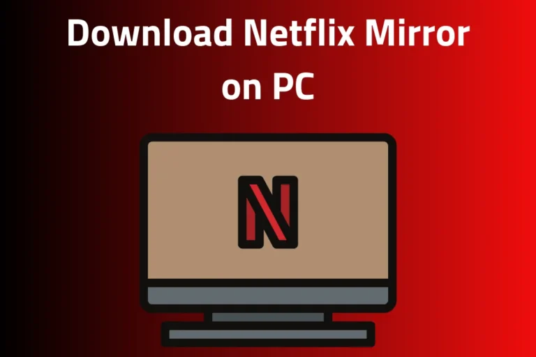 Download and Install netflix mirror on pc